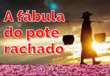 A Fábula do pote rachado