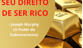 Joseph Murphy (O Poder do Subconsciente) - SEU-DIREITO-DE-SER-RICO