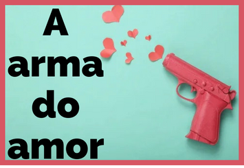 A arma do amor