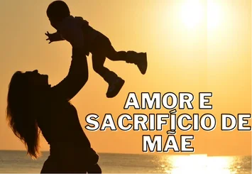 Amor e sacrifício de mãe