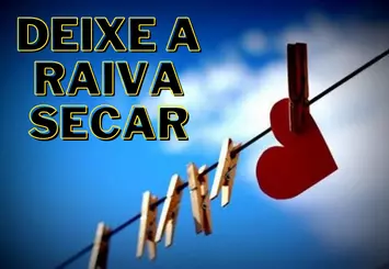 Deixe a raiva secar