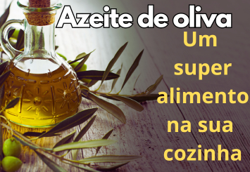 Azeite de oliva: Um Super Alimento na Sua Cozinha